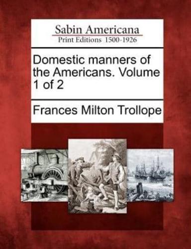 Domestic Manners of the Americans. Volume 1 of 2