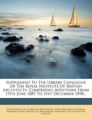 Supplement to the Library Catalogue of the Royal Institute of British Architects