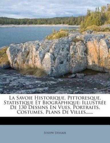 La Savoie Historique, Pittoresque, Statistique Et Biographique