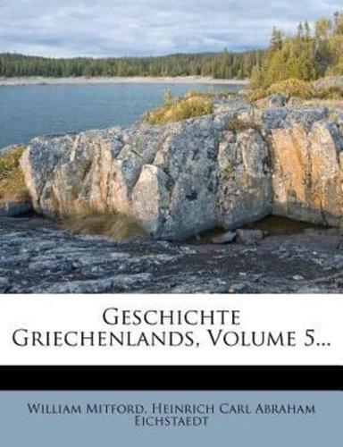 Geschichte Griechenlands, Volume 5...