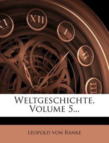 Weltgeschichte, Volume 5...