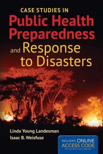 Case Studies in Public Health Preparedness and Response to Disasters