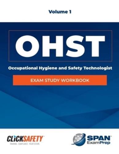 Occupational Health & Safety Technologist (Ohst) Exam Study Workbook Vol 1