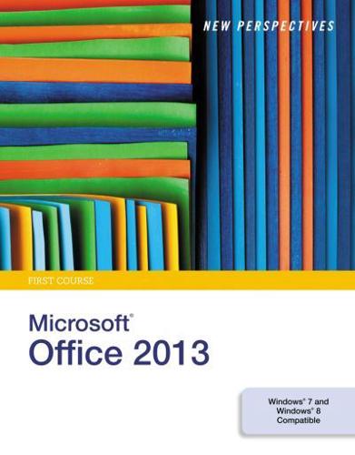 New Perspectives on Microsoft¬Office 2013, First Course