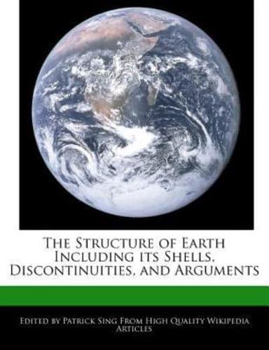 The Structure of Earth Including Its Shells, Discontinuities, and Arguments