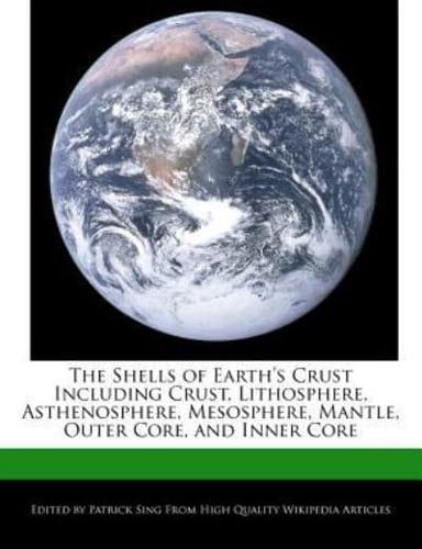 The Shells of Earth's Crust Including Crust, Lithosphere, Asthenosphere, Mesosphere, Mantle, Outer Core, and Inner Core