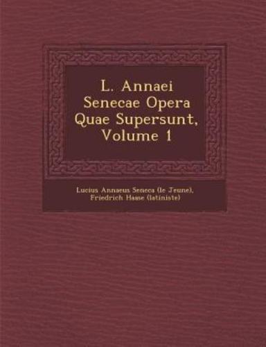 L. Annaei Senecae Opera Quae Supersunt, Volume 1