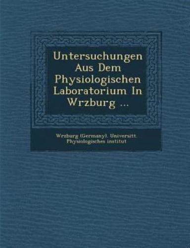 Untersuchungen Aus Dem Physiologischen Laboratorium in W Rzburg ...