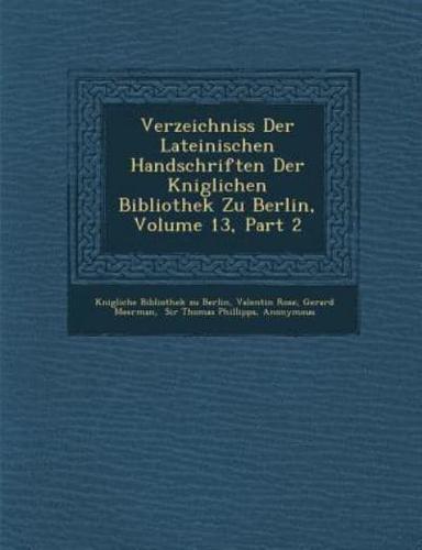 Verzeichniss Der Lateinischen Handschriften Der K Niglichen Bibliothek Zu Berlin, Volume 13, Part 2
