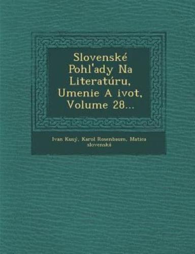 Slovenské Pohl'ady Na Literatúru, Umenie a Ivot, Volume 28...