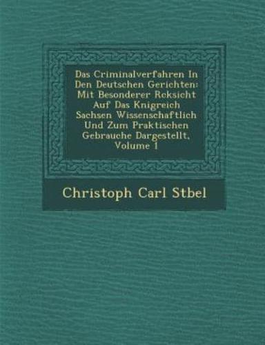 Das Criminalverfahren in Den Deutschen Gerichten