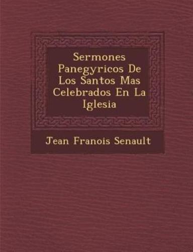 Sermones Panegyricos De Los Santos Mas Celebrados En La Iglesia