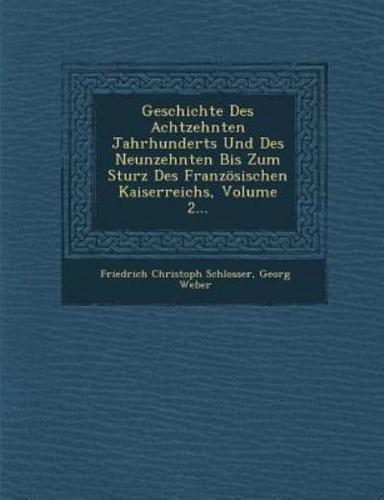 Geschichte Des Achtzehnten Jahrhunderts Und Des Neunzehnten Bis Zum Sturz Des Franzosischen Kaiserreichs, Volume 2...