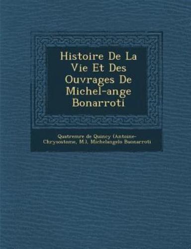 Histoire De La Vie Et Des Ouvrages De Michel-Ange Bonarroti