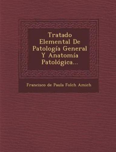 Tratado Elemental De Patologia General Y Anatomia Patologica...