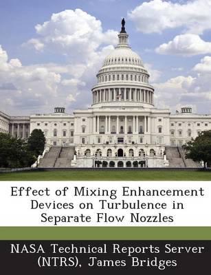 Effect of Mixing Enhancement Devices on Turbulence in Separate Flow Nozzles