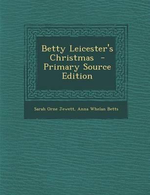Betty Leicester's Christmas - Primary Source Edition
