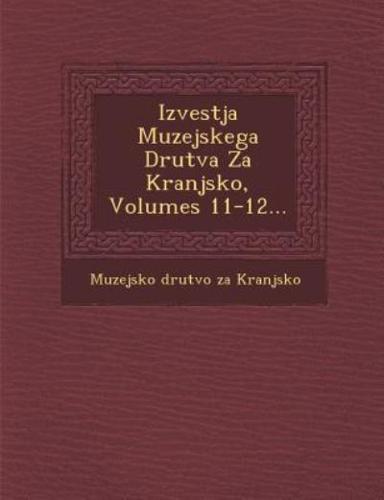 Izvestja Muzejskega Drutva Za Kranjsko, Volumes 11-12...