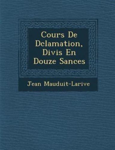 Cours De D Clamation, Divis En Douze S Ances