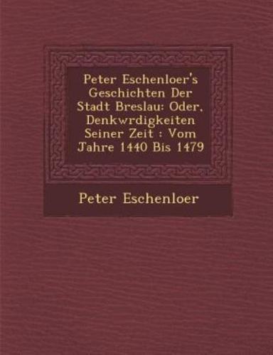 Peter Eschenloer's Geschichten Der Stadt Breslau