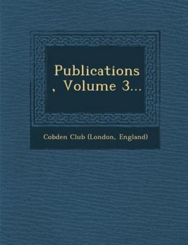 Publications, Volume 3...
