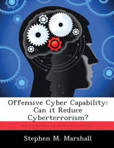 Offensive Cyber Capability: Can it Reduce Cyberterrorism?
