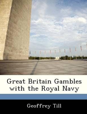 Great Britain Gambles with the Royal Navy