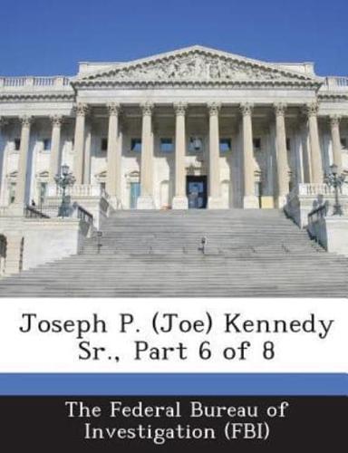 Joseph P. (Joe) Kennedy Sr., Part 6 of 8