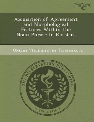 Acquisition of Agreement and Morphological Features Within the Noun Phrase