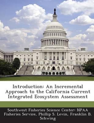 Introduction: An Incremental Approach to the California Current Integrated Ecosystem Assessment