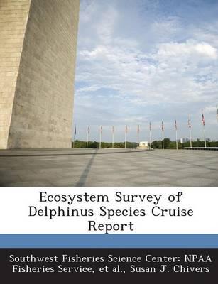 Ecosystem Survey of Delphinus Species Cruise Report