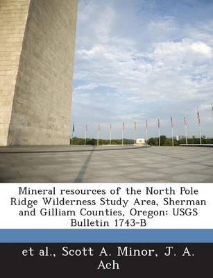 Mineral Resources of the North Pole Ridge Wilderness Study Area, Sherman An