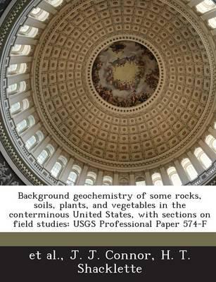 Background Geochemistry of Some Rocks, Soils, Plants, and Vegetables in The