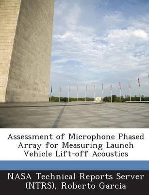 Assessment of Microphone Phased Array for Measuring Launch Vehicle Lift-Off