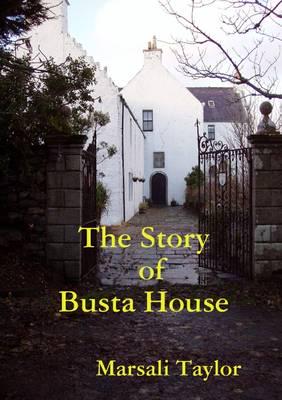 The Story of Busta House
