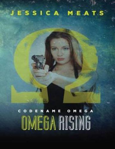 Codename Omega: Omega Rising