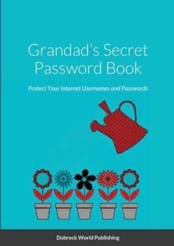 Grandad's Secret Password Book: Protect Your Internet Usernames and Passwords