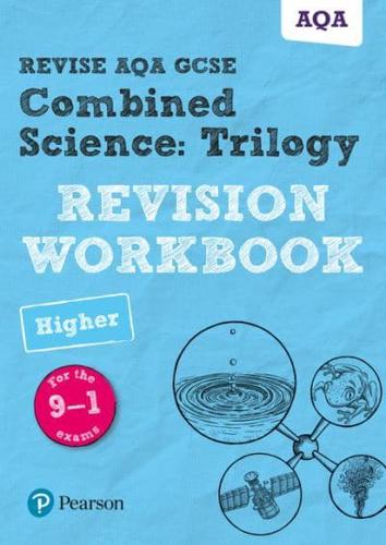 Revise AQA GCSE Combined Science Trilogy Higher Revision Workbook