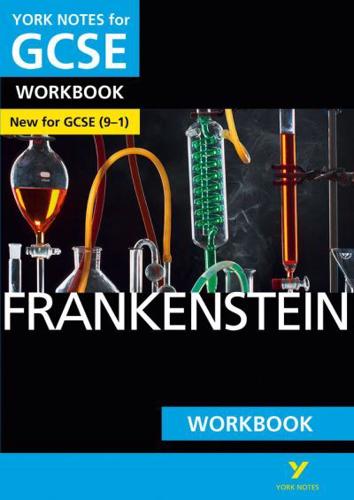 Frankenstein: York Notes for GCSE Workbook the Ideal Way to Catch Up, Test Your Knowledge and Feel Ready for and 2023 and 2024 Exams and Assessments