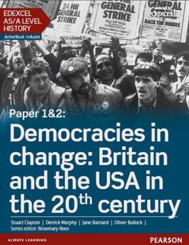 Edexcel AS/ A Level History. Paper 1&2 Democracies in Change : Britain and the USA in the 20th Century