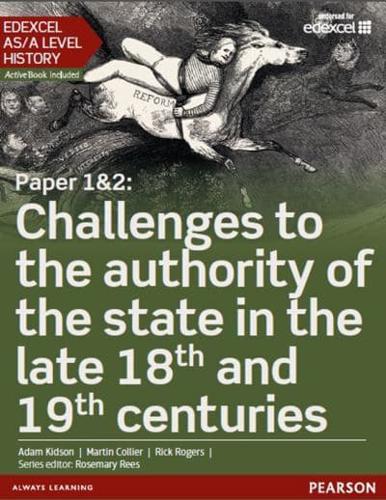 Edexcel AS/A Level History. Paper 1&2 Challenges to the Authority of the State in the Late 18th and 19th Centuries