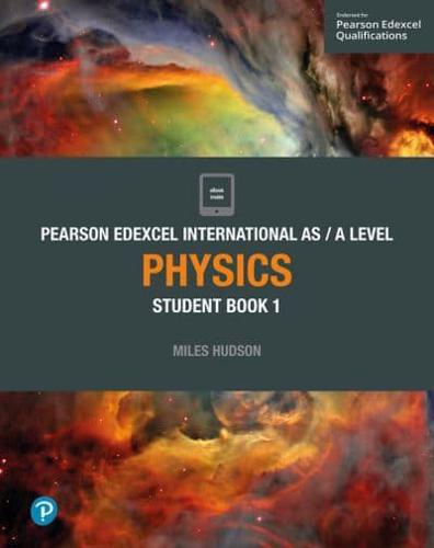 Edexcel International AS/A Level Physics. Student Book 1