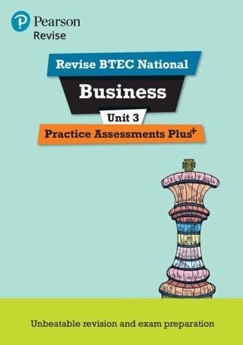 Revise BTEC National Business. Unit 3 Practice Assessments Plus+