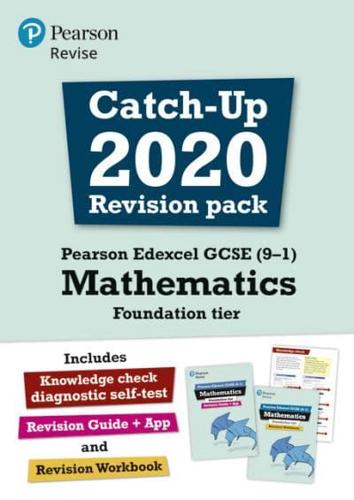 Pearson Edexcel GCSE (9-1) Mathematics. Foundation Tier Catch-Up 2020 Revision Pack