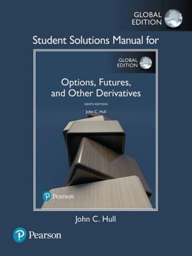 Student Solutions Manual for Options, Futures, and Other Derivatives, John C. Hull, Ninth Edition