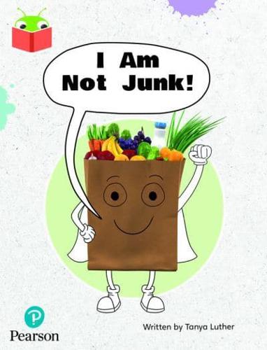 I Am Not Junk!