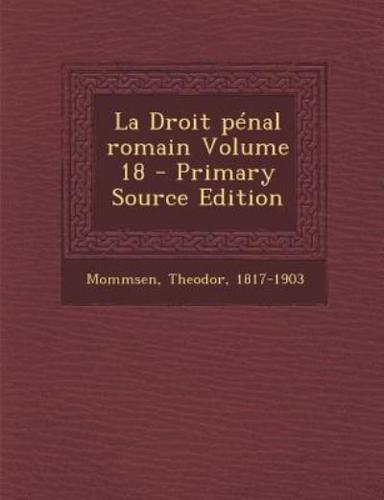 La Droit Pénal Romain Volume 18