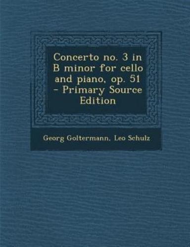 Concerto No. 3 in B Minor for Cello and Piano, Op. 51 - Primary Source Edition