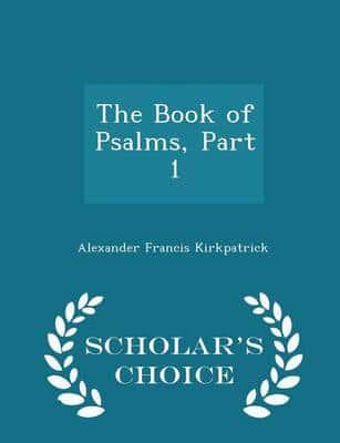 The Book of Psalms, Part 1 - Scholar's Choice Edition