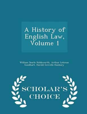 A History of English Law, Volume 1 - Scholar's Choice Edition